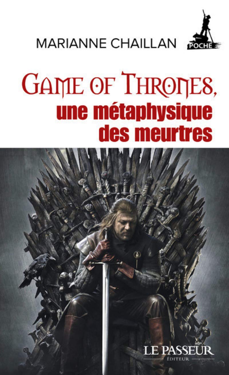 Game of Thrones, une métaphysique des meurtres (Le passeur poche)