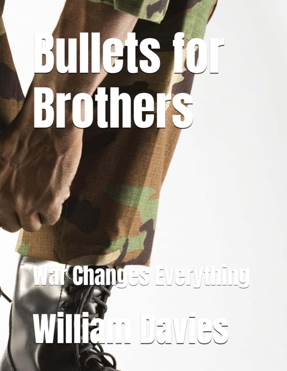 Bullets for Brothers: War Changes Everything