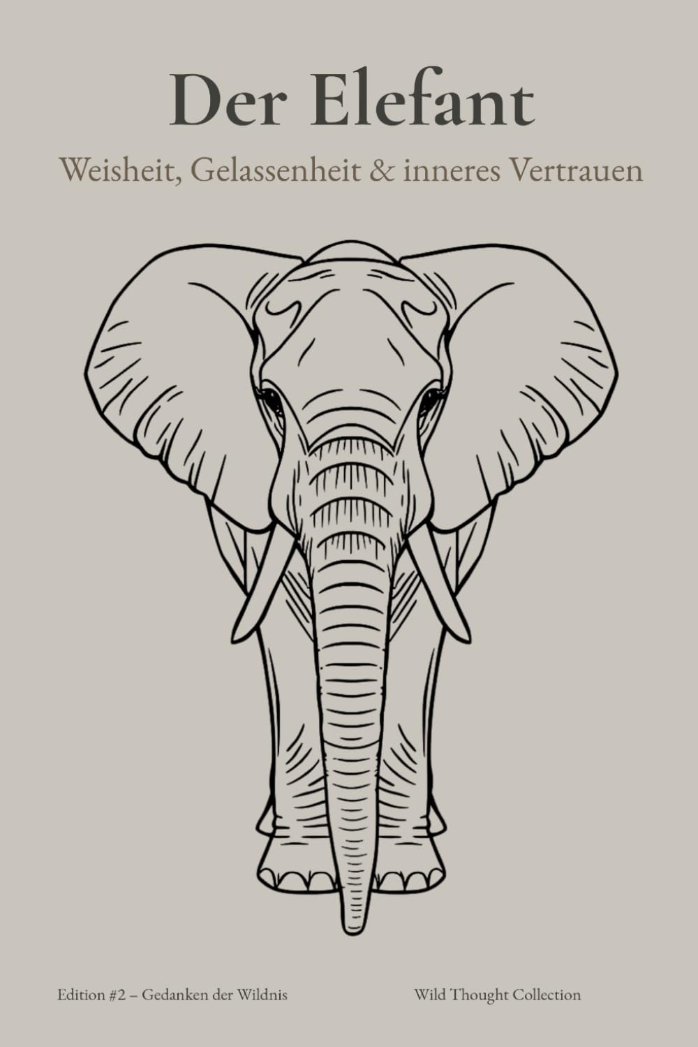 DER ELEFANT – A5 liniertes Notizbuch für Achtsamkeit & persönliches Schreiben: 124 nummerierte Seiten mit Zitaten, Inhaltsverzeichnis & Elefantenillustrationen – ein Journal für Frauen