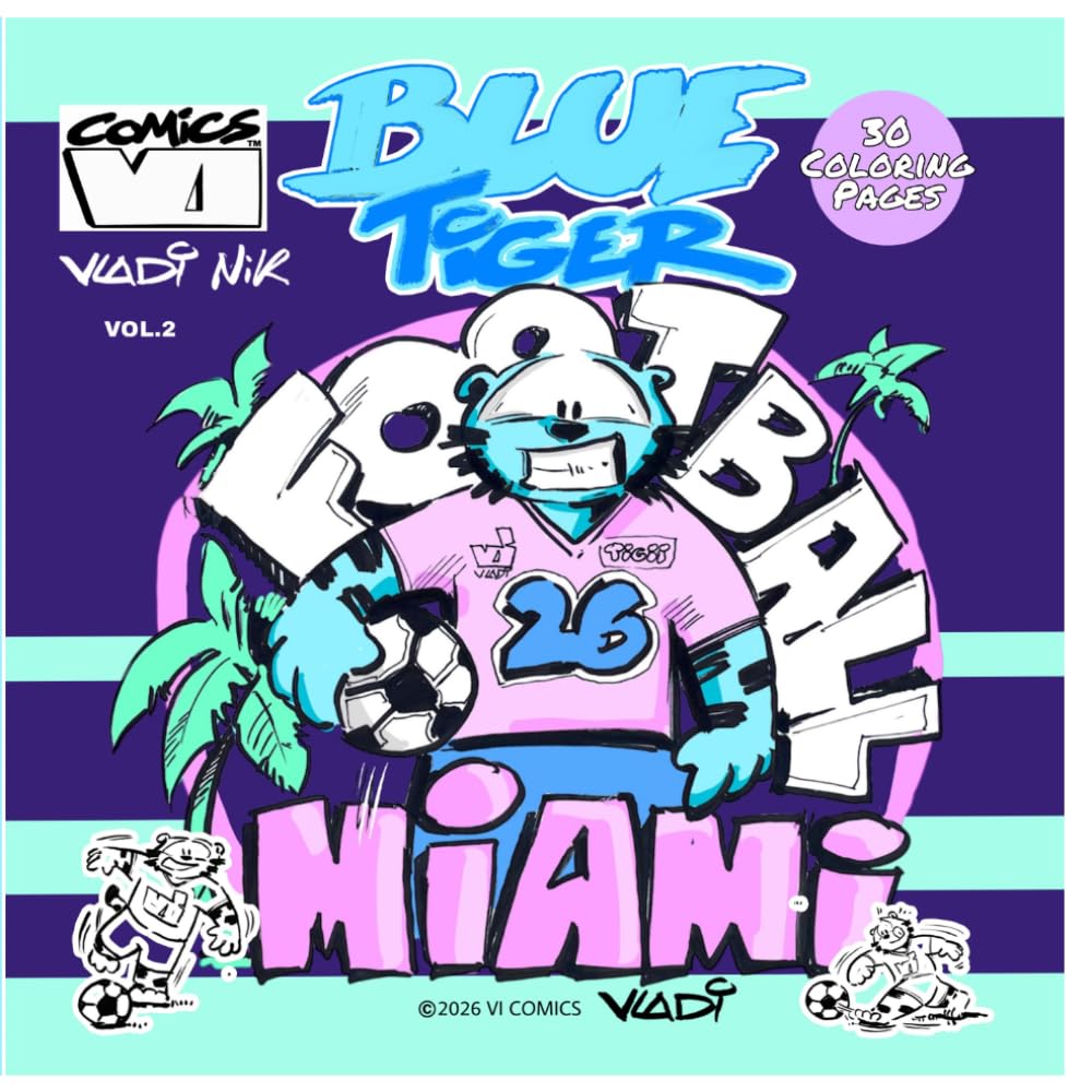 BLUE TIGER: Football Miami 2026 Coloring Book Vol. 2: 30 Fun Comic-Style Coloring Pages for Kids, Teens & Collectors (Blue Tiger Coloring Books)