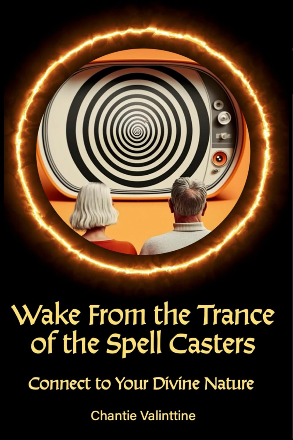 Wake from the Trance of the Spell Casters: Connect to Your Divine Nature (Wake From The Trance Series)