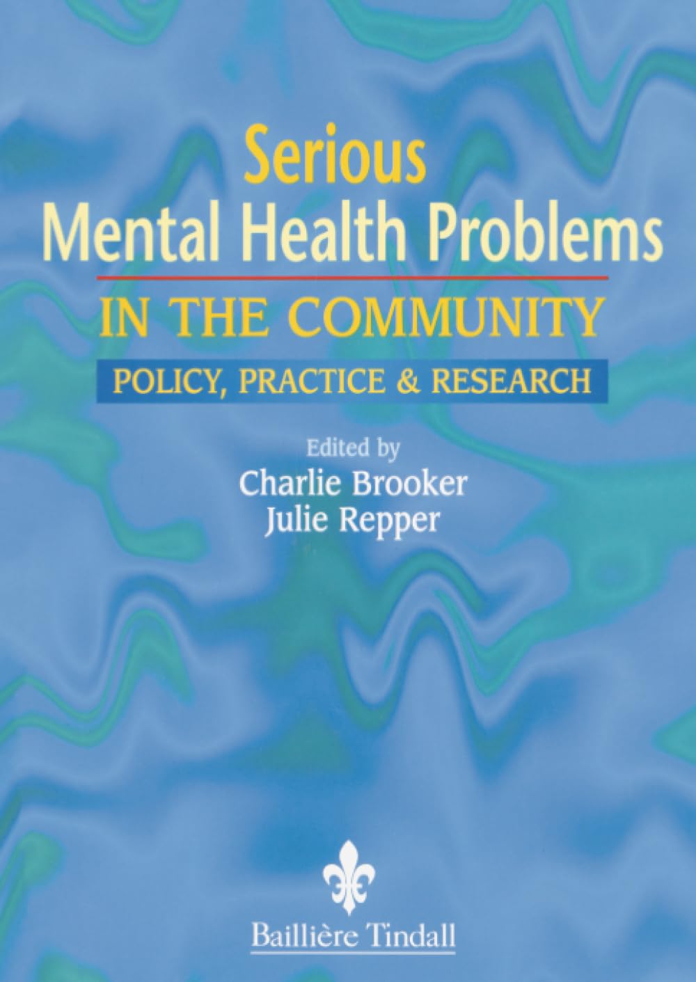 Serious Mental Health Problems in the Community by Charles Br... - 9780702021275