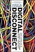 Digital Disconnect: How Capitalism is Turning the Internet Against Democracy