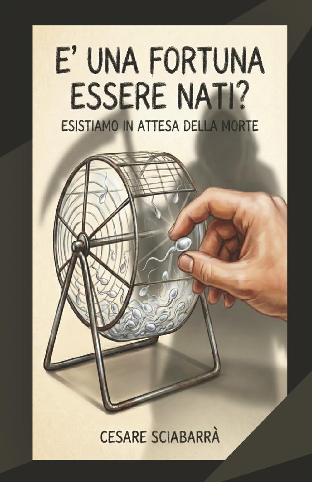 E' una fortuna esseri nati?: Esistiamo in attesa della morte