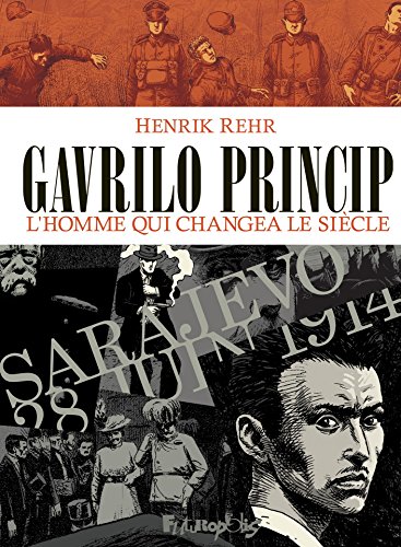 Télécharger Gavrilo Princip. L'homme qui changea le siècle Gratuit