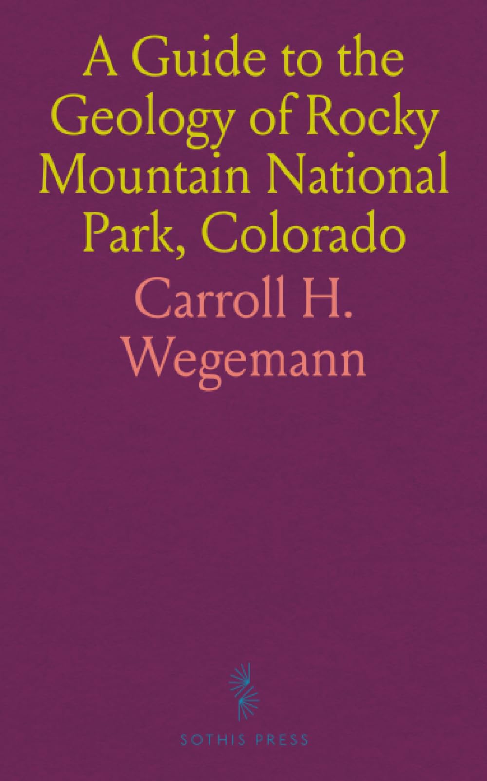 A Guide to the Geology of Rocky Mountain National Park, Colorado