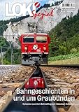  LOKI Spezial Nr. 53. Bahngeschichten in und um Graubünden: Episoden aus dem Bahnalltag auf rätischen Schienen