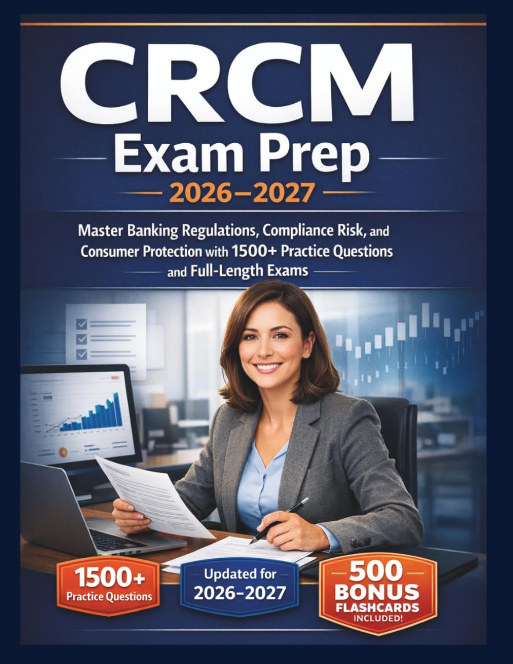 CRCM Exam Prep 2026–2027: Master Banking Regulations, Compliance Risk, and Consumer Protection with 1500+ Practice Questions and Full-Length Exams