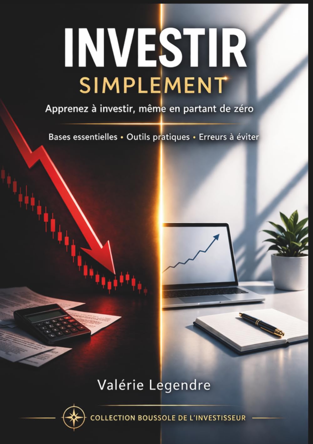 Investir simplement: Apprenez à investir même en partant de zéro - Bases essentielles Outils pratiques Erreurs à éviter