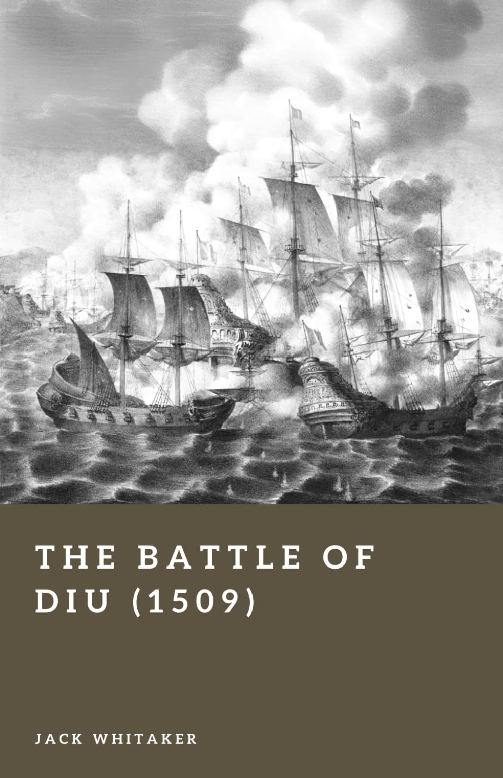The Battle of Diu (1509): The Clash That Secured Portuguese Dominance in the Indian Ocean (Forgotten Battles)