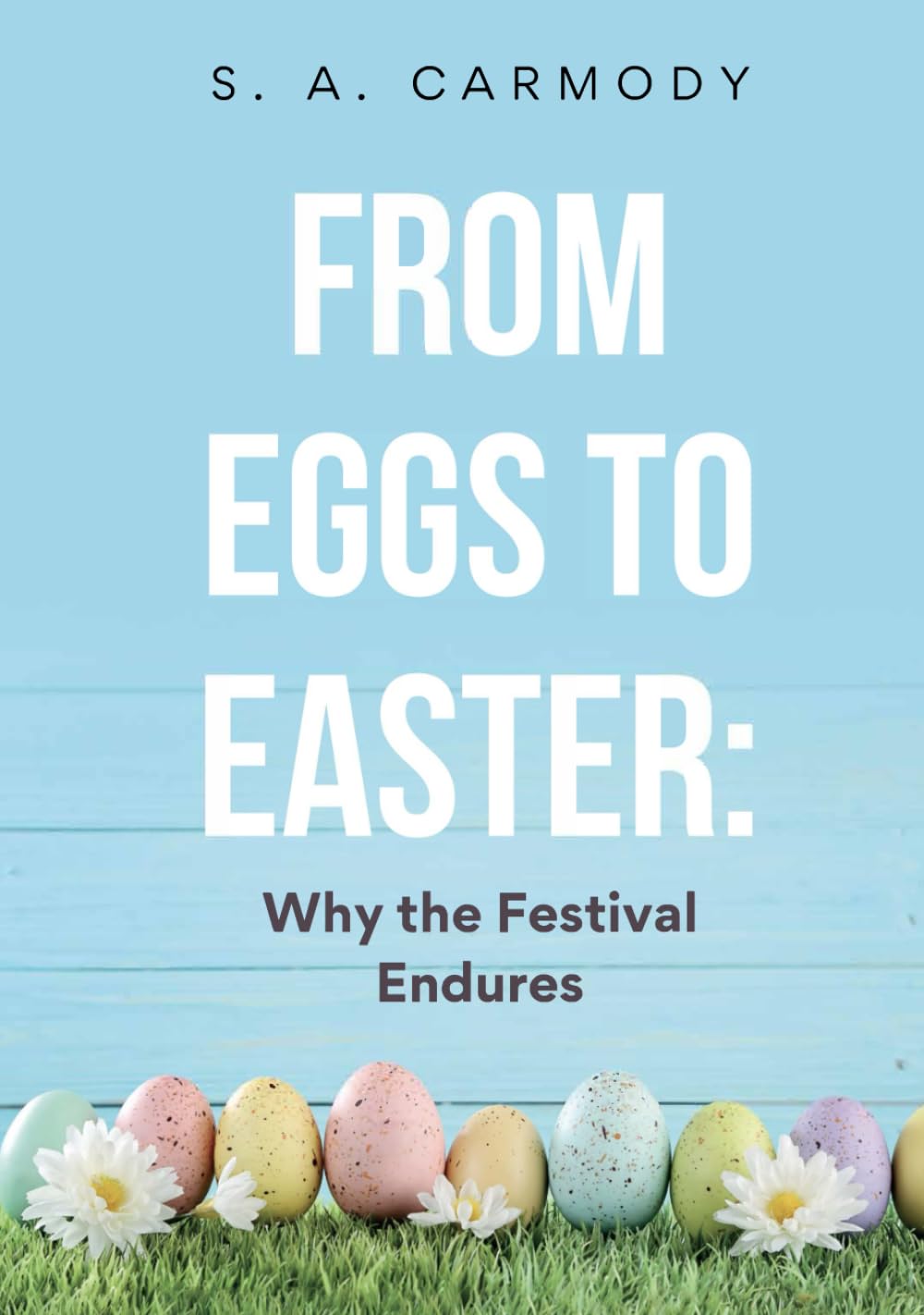 From Eggs to Easter: Why the Festival Endures