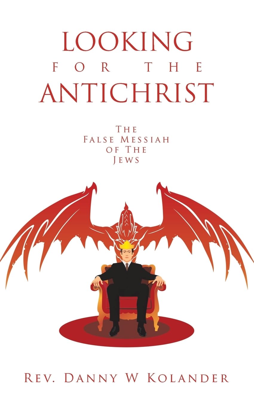 LOOKING FOR THE ANTICHRIST: The False Messiah of The Jews