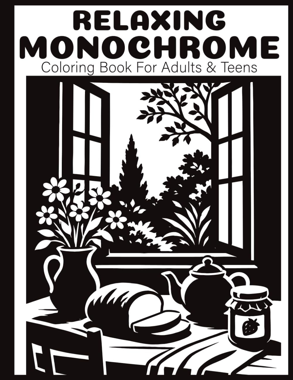 Relaxing Monochrome Coloring Book: for Adults & Teens , One Color Black and White Designs for Relaxation, Mindfulness, and Creative Calm