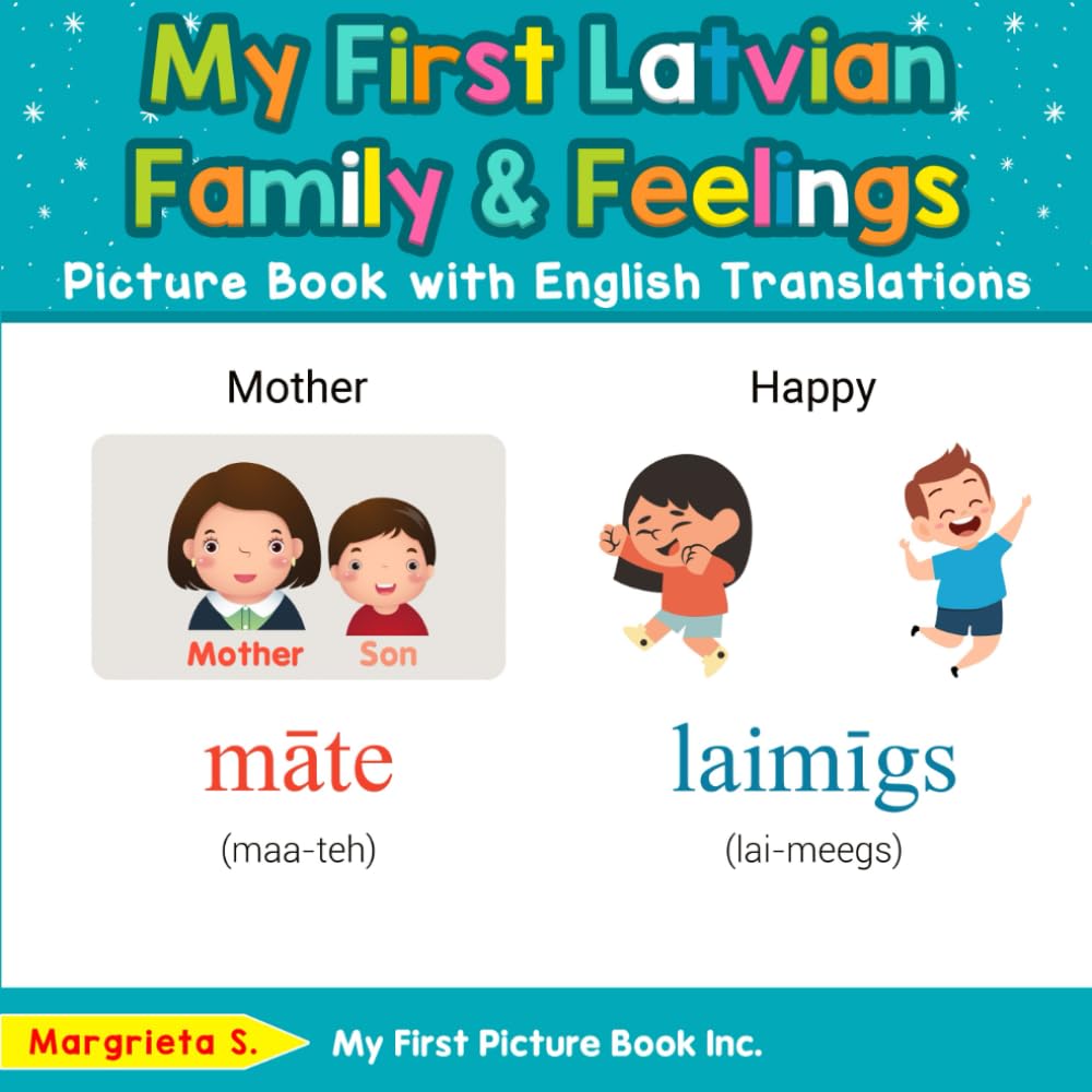 My First Latvian Family & Feelings Picture Book with English Translations (Teach & Learn Basic Latvian words for Children)