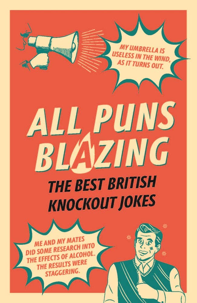 Geoff RoweAll Puns Blazing: The Best British Knockout Jokes