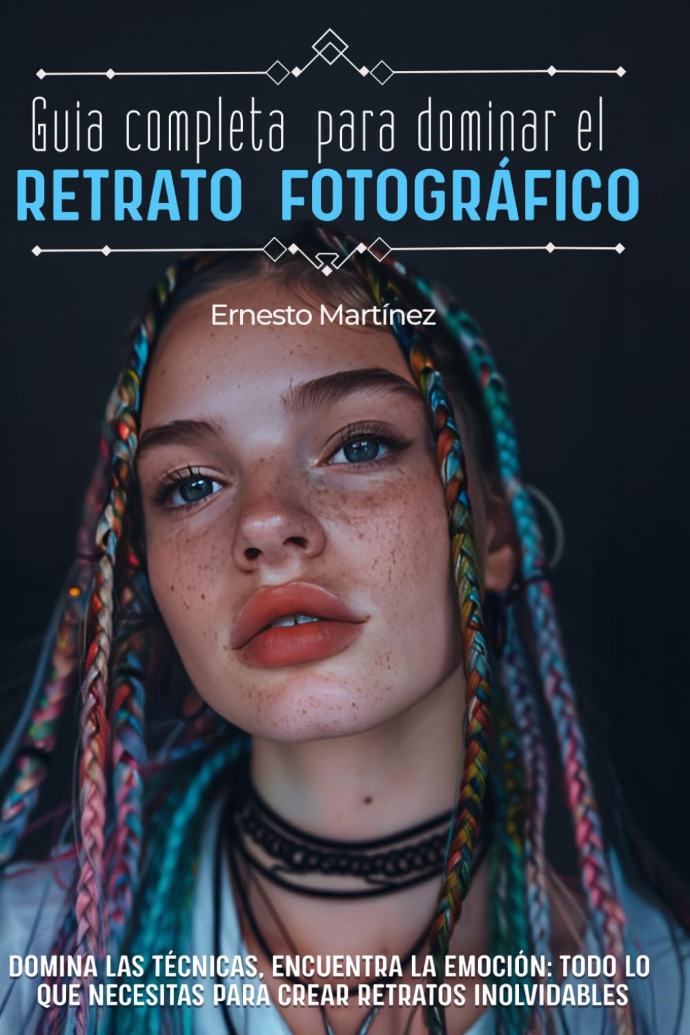Claves para Dominar EL RETRATO FOTOGRÁFICO: Cómo capturar la esencia de una persona en un retrato. (Guía Maestra de Fotografía)