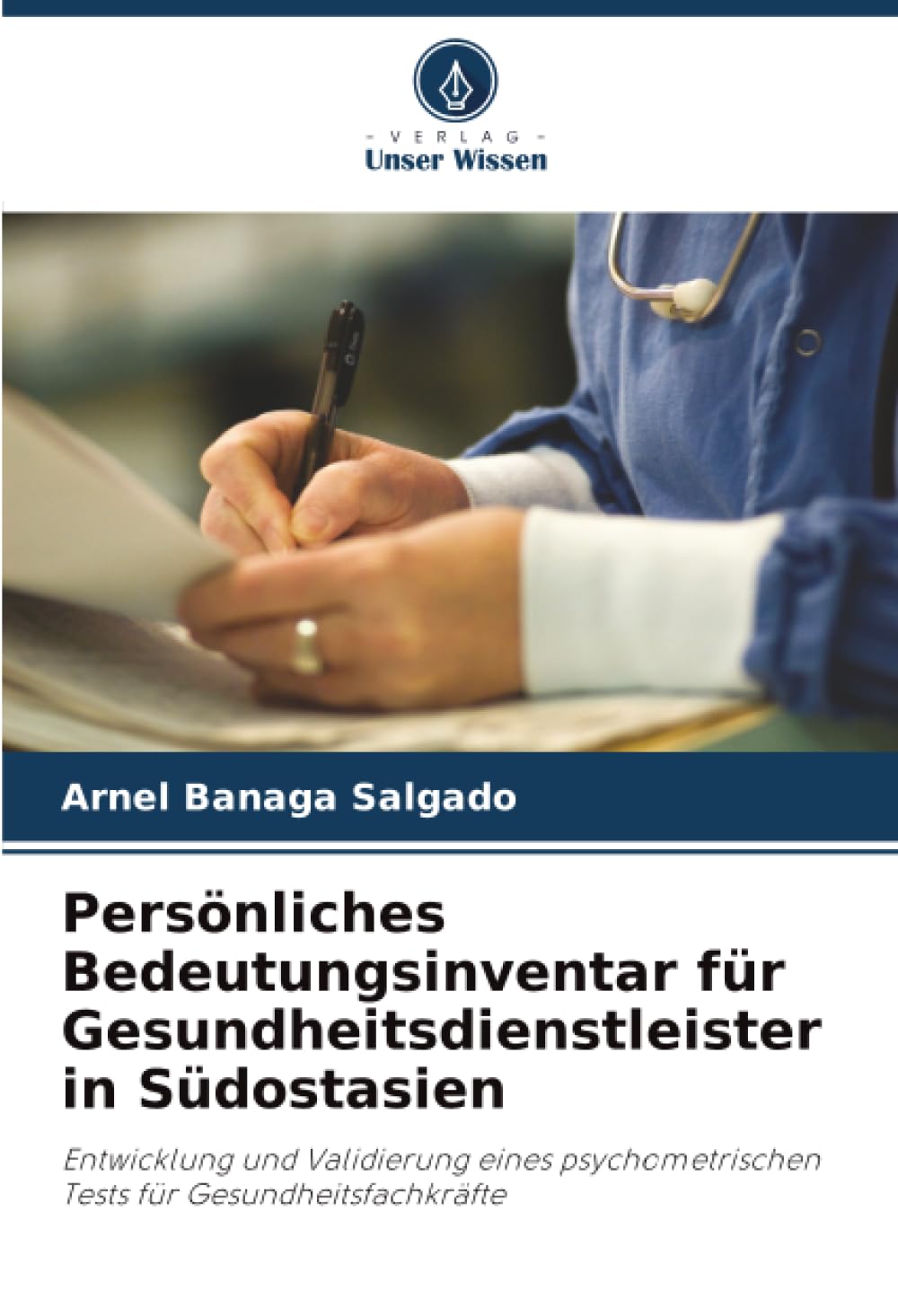 Persönliches Bedeutungsinventar für Gesundheitsdienstleister in Südostasien: Entwicklung und Validierung eines psychometrischen Tests für Gesundheitsfachkräfte
