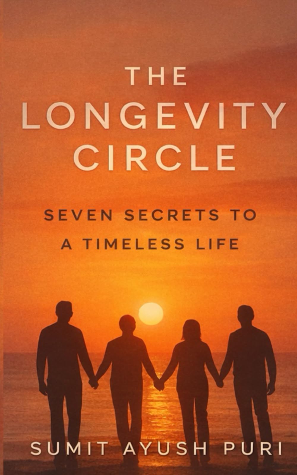 The Longevity Circle: Seven Secrets to a Timeless Life