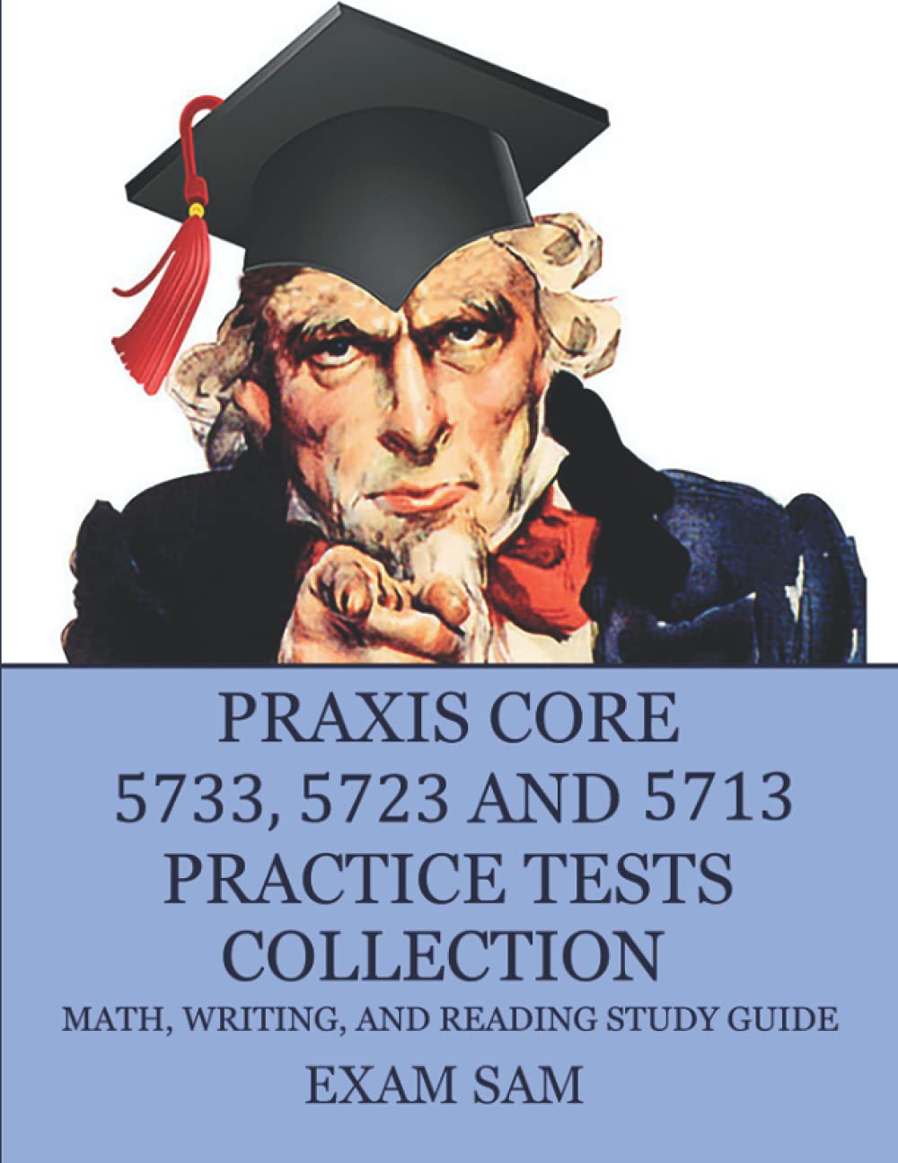 Praxis Core 5733, 5723, and 5713 Practice Tests Collection: Math, Writing, and Reading Study Guide and Mathematics Workbook (Preparation for the ... (Praxis Core Top Scorers' Choice)
