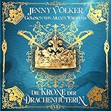 Die Krone der Drachenhüterin: Drachenhüter-Schicksals-Saga, Band 6