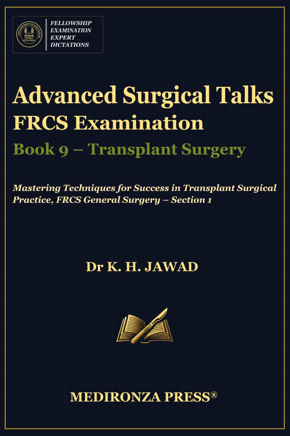 Advanced Surgical Talks FRCS Examination Book 9 – Transplant Surgery: Mastering Techniques for Success in Transplant Surgical Practice, FRCS General ... in FRCS: Mastering Techniques for Success)