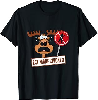 Eat More Chicken Funny Moose Hunting Humor T-Shirt