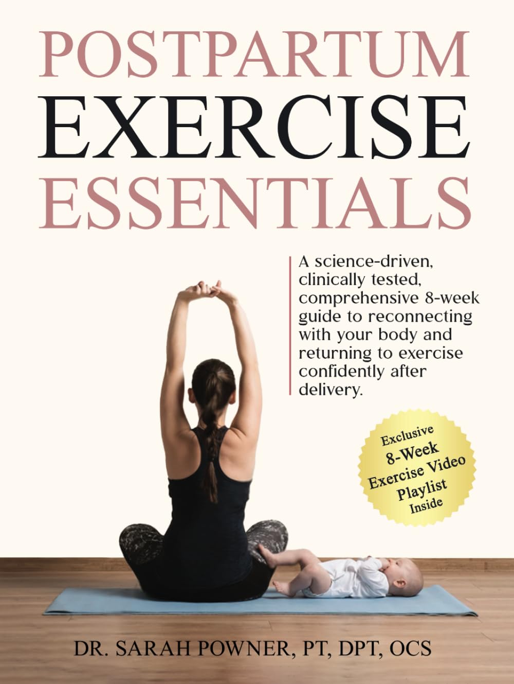 Postpartum Exercise Essentials: A Science-Backed, Clinically Tested, Comprehensive 8-Week Guide to Reconnecting With Your Body and Returning to Exercise Confidently After Delivery