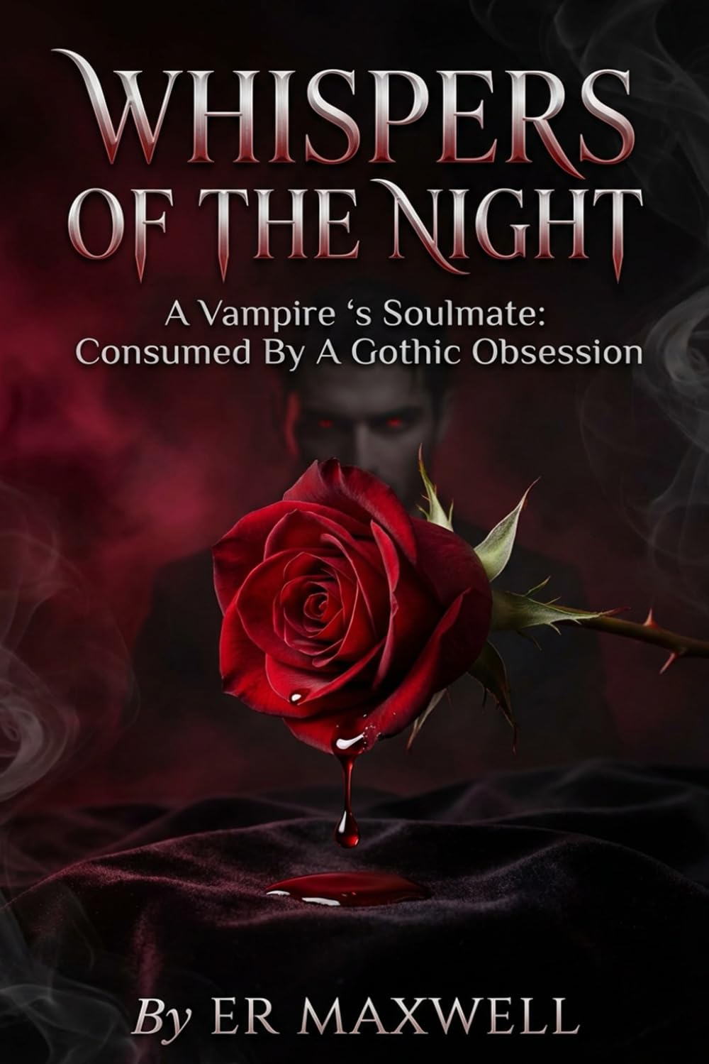 WHISPERS OF THE NIGHT: A Vampire's Soulmate: Consumed By A Gothic Obsession