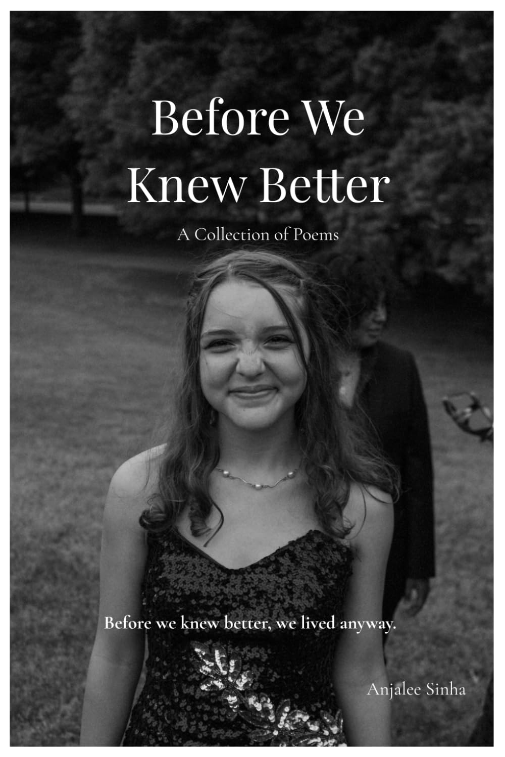 Before We Knew Better: A collection of poems on Being, Pausing, and Becoming