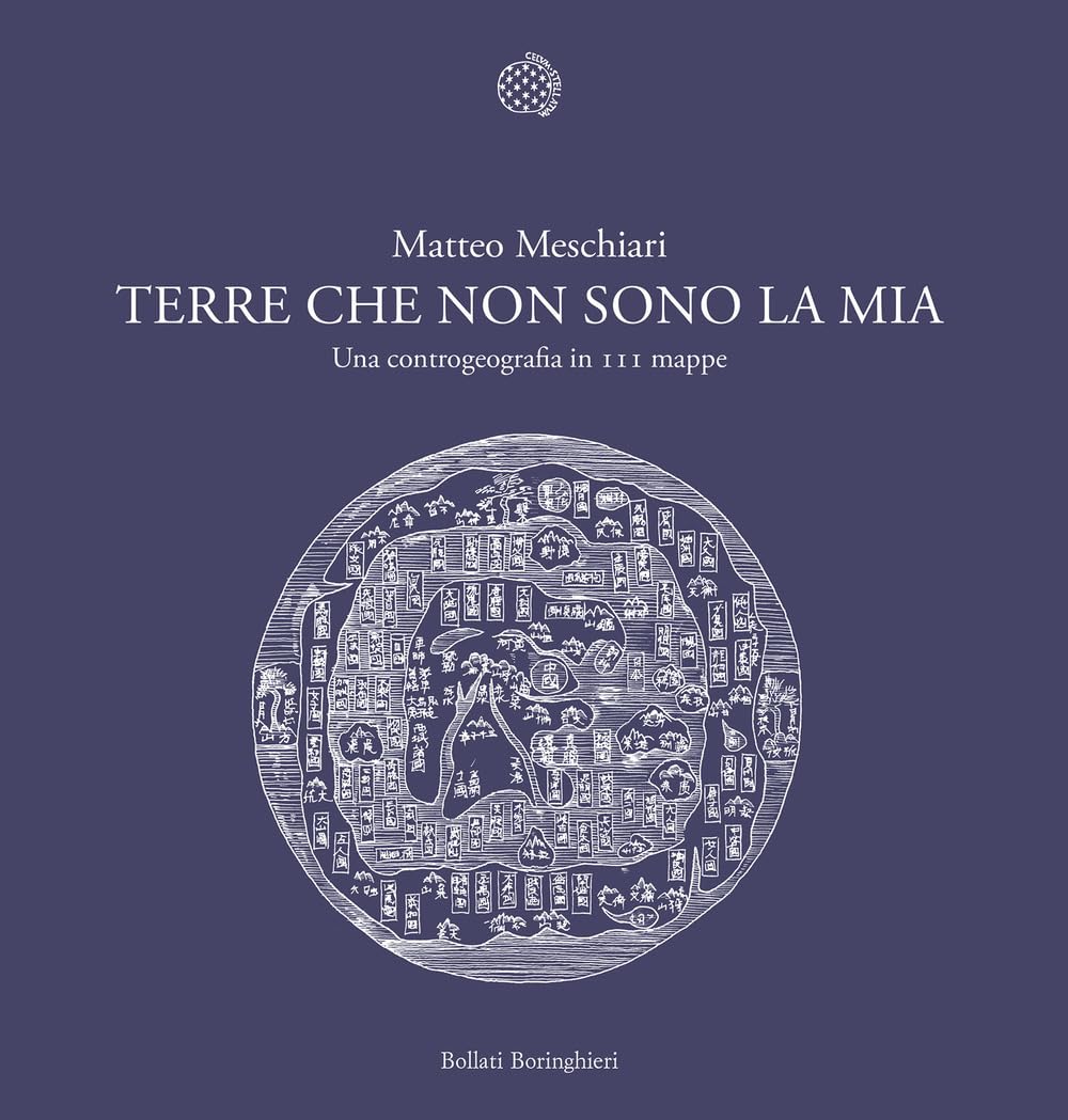 Terre che non sono la mia. Una controgeografia in 111 mappe (Fuori collana)