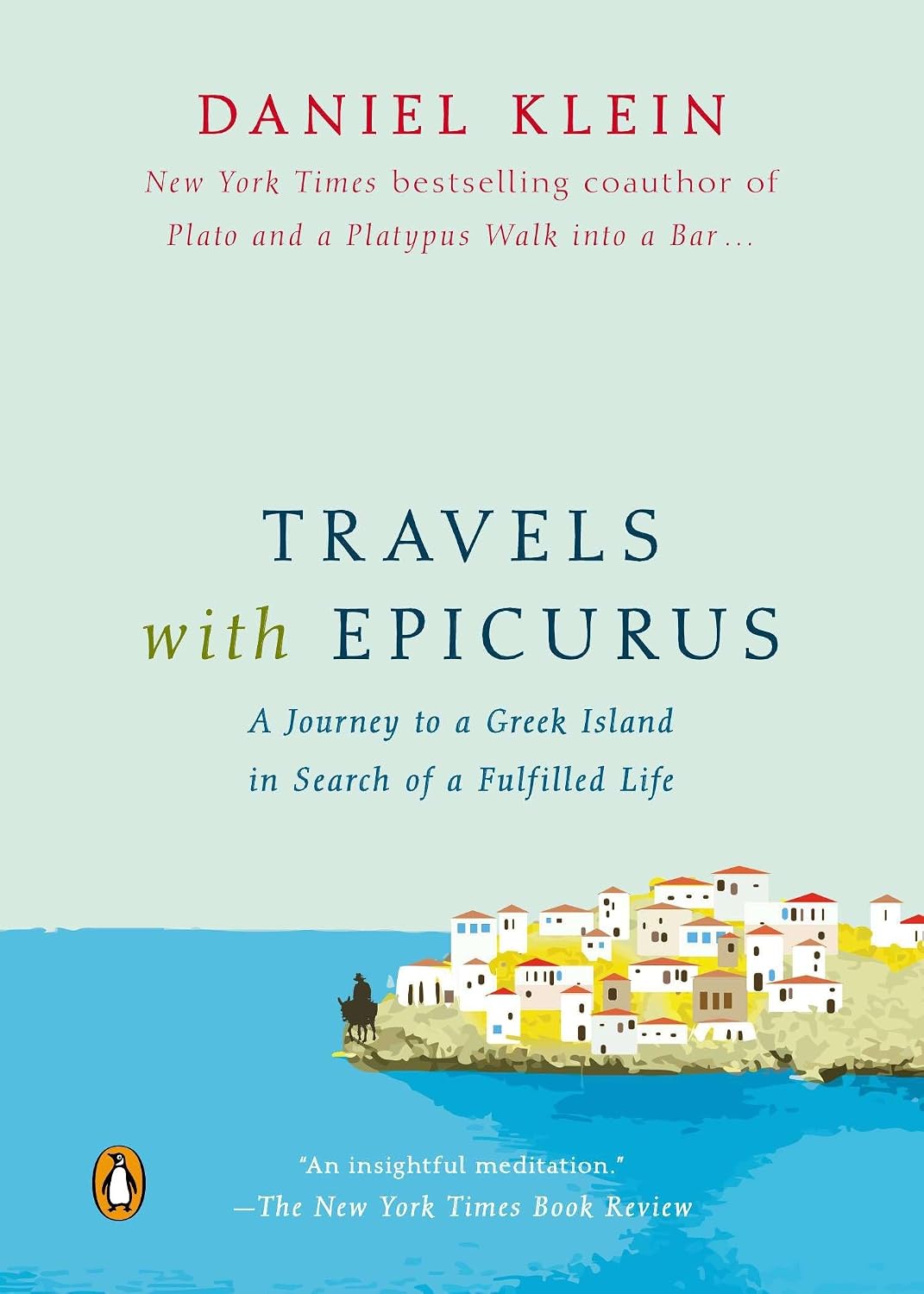 Travels with Epicurus: A Journey to a Greek Island in Search of a Fulfilled Life