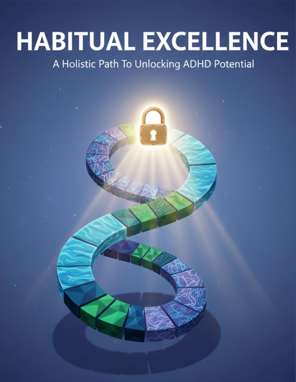 Habitual Excellence: A Holistic Path To Unlocking Adhd Potential