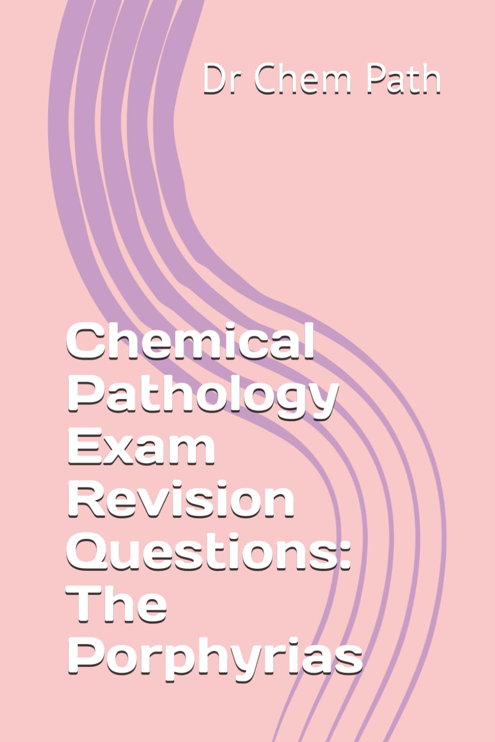 Chemical Pathology Exam Revision Questions: The Porphyrias
