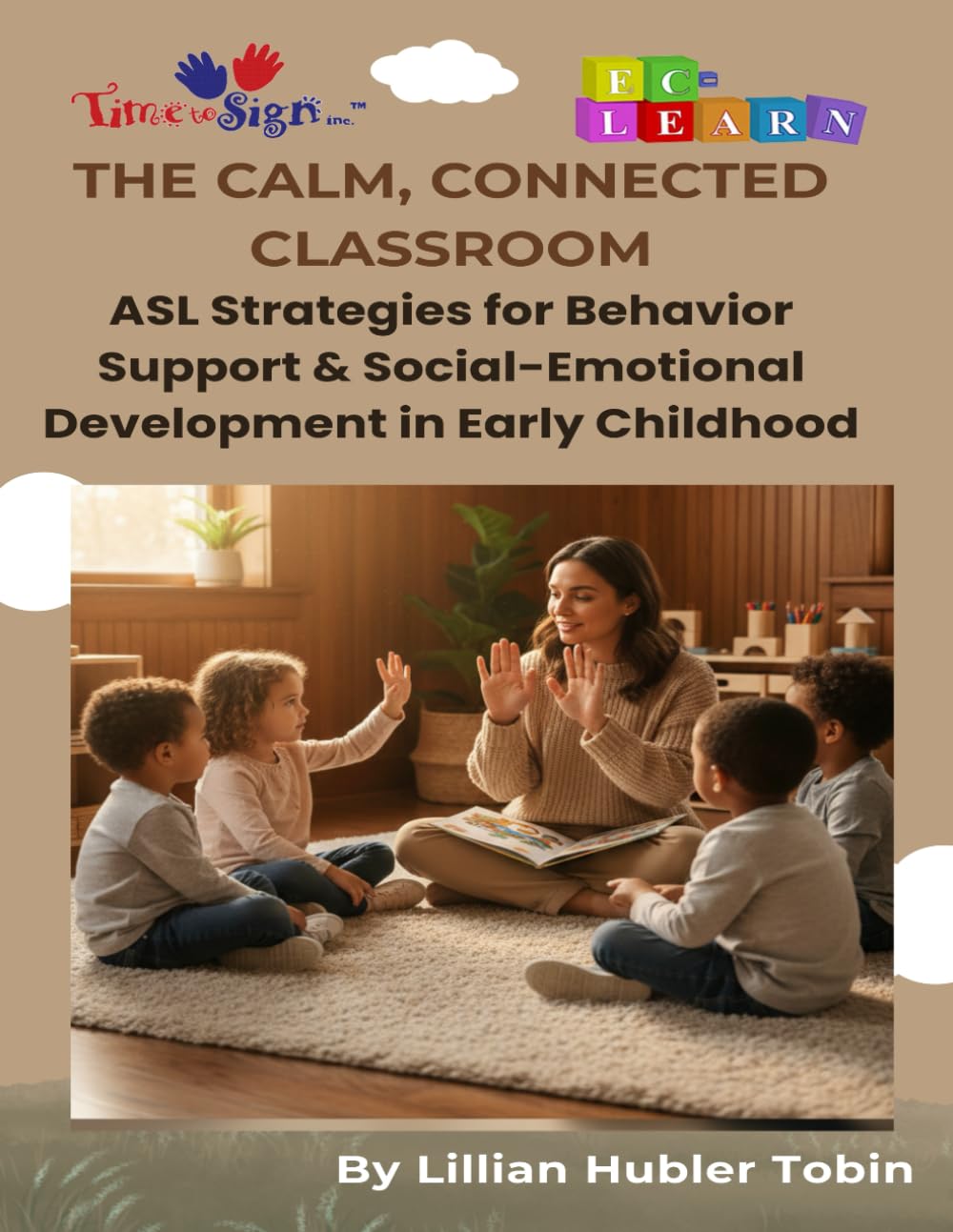 The Calm, Connected Classroom: ASL Strategies for Behavior Support & Social-Emotional Development in Early Childhood