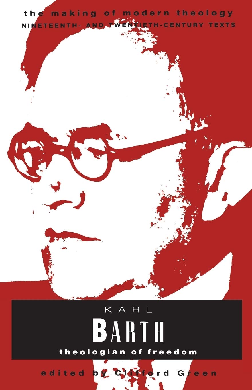 Karl Barth: Theologian Of Freedom (Making of Modern Theology)
