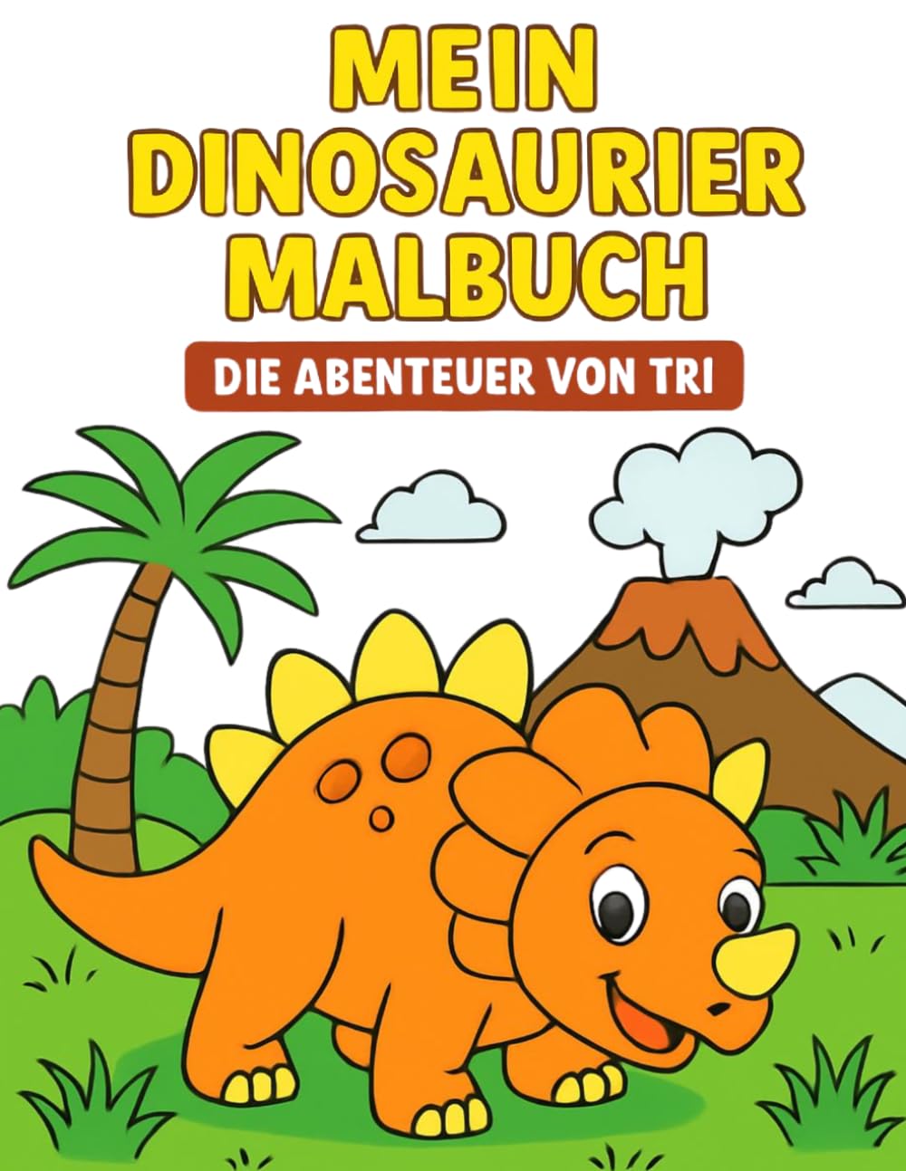Mein Dinosaurier Malbuch: Die Abenteuer von Tri