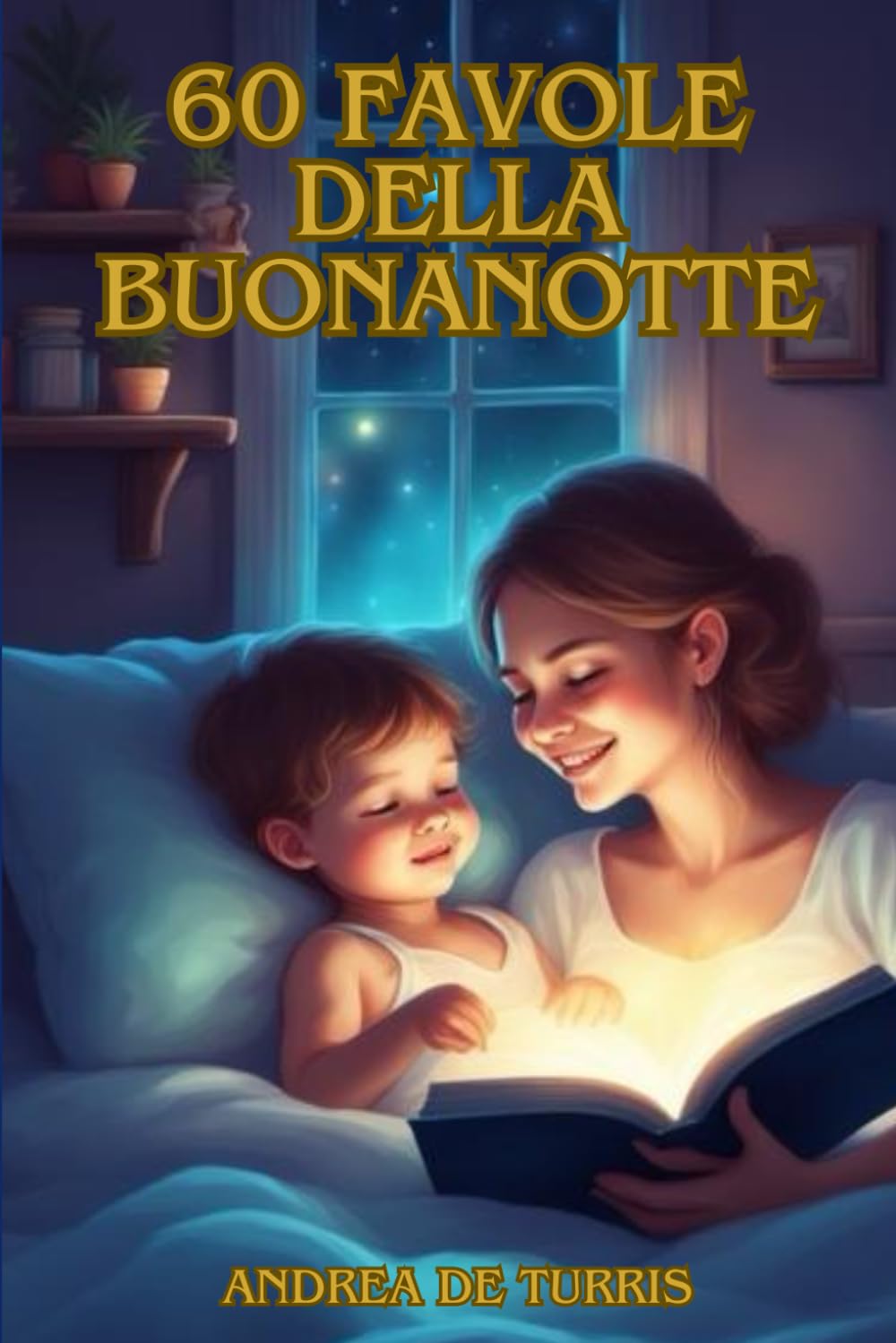 Storie di 5 minuti: 60 Favole della Buonanotte illustrate a Colori per Bambini 0-3 anni | Racconti con Preziosi Insegnamenti, Sogni Sereni e Momenti di Coccole