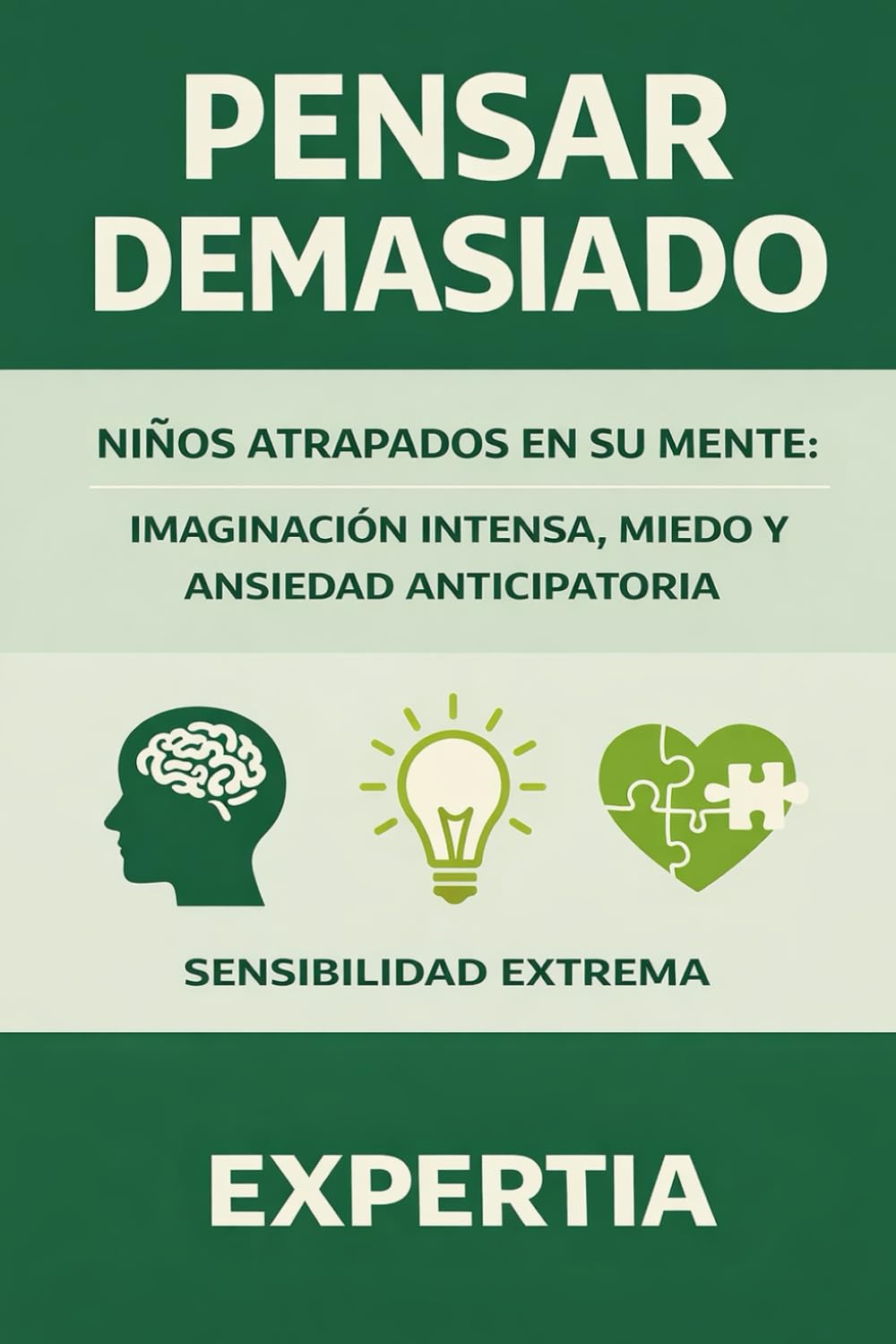 PENSAR DEMASIADO: Niños atrapados en su mente: imaginación intensa, miedo y ansiedad anticipatoria (Sensibilidad PAS)
