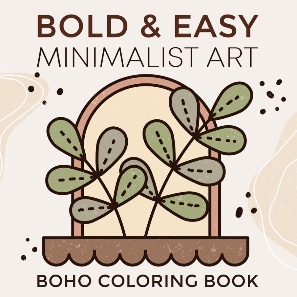 Bold and Easy Minimalist Art: Boho Coloring Book for Adults & Teens, Relaxation with Abstract Coloring Pages, Stress Relief Designs