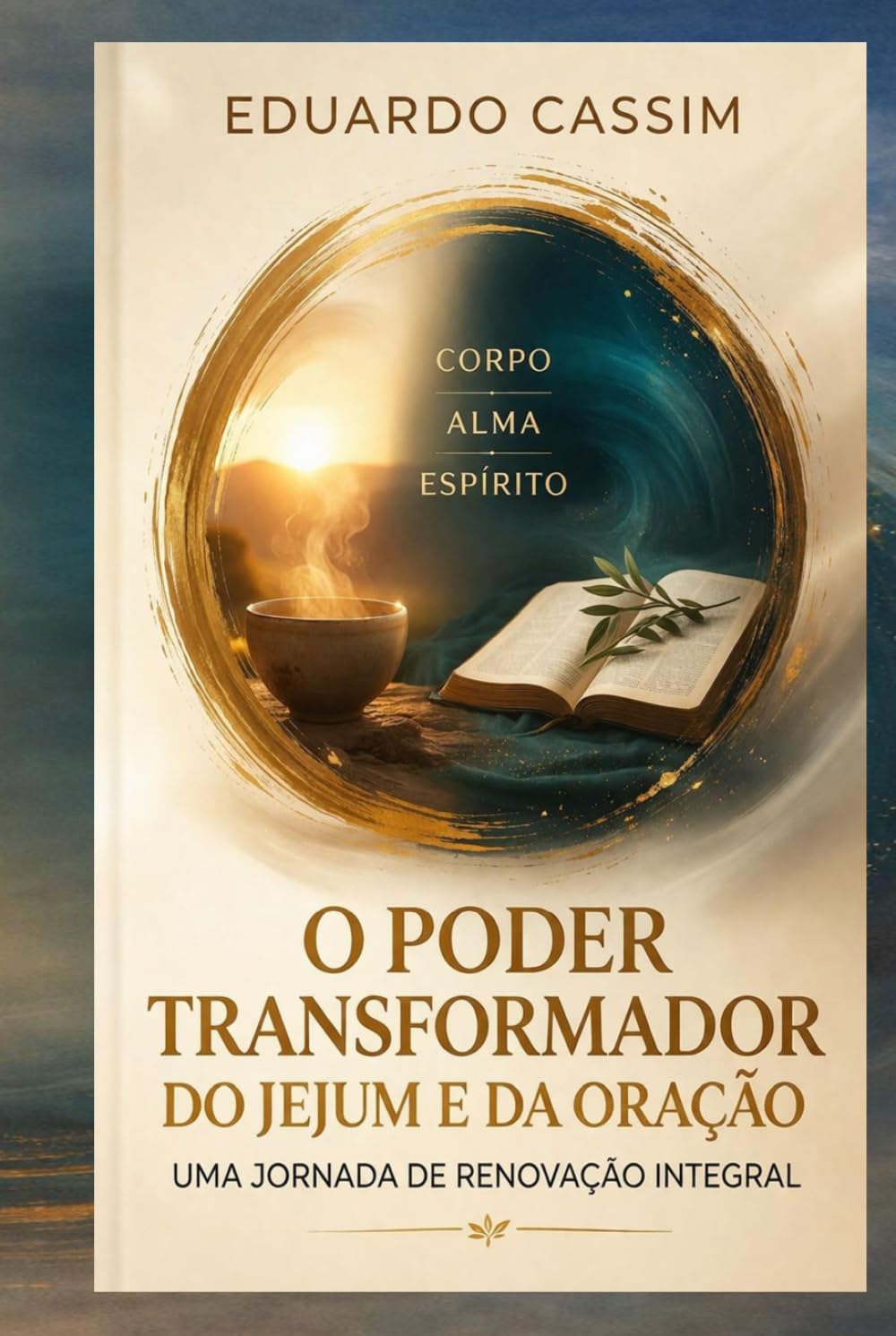 O PODER TRANSFORMADOR DO JEJUM E DA ORAÇÃO
