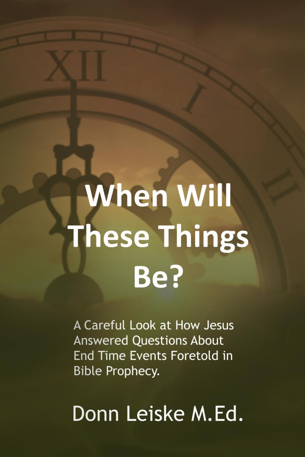 When Will These Things Be?: A Careful Look at How Jesus Answered Questions About End Time Events Forefold in Bible Prophecy as Understood by Various Seventh-day Adventists.