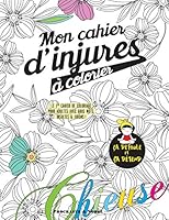 Mon Cahier D'Injures a Colorier: Le Premier Cahier de Coloriage Pour Adultes Avec Gros Mots, Insultes & Jurons B01LDI3TYG Book Cover
