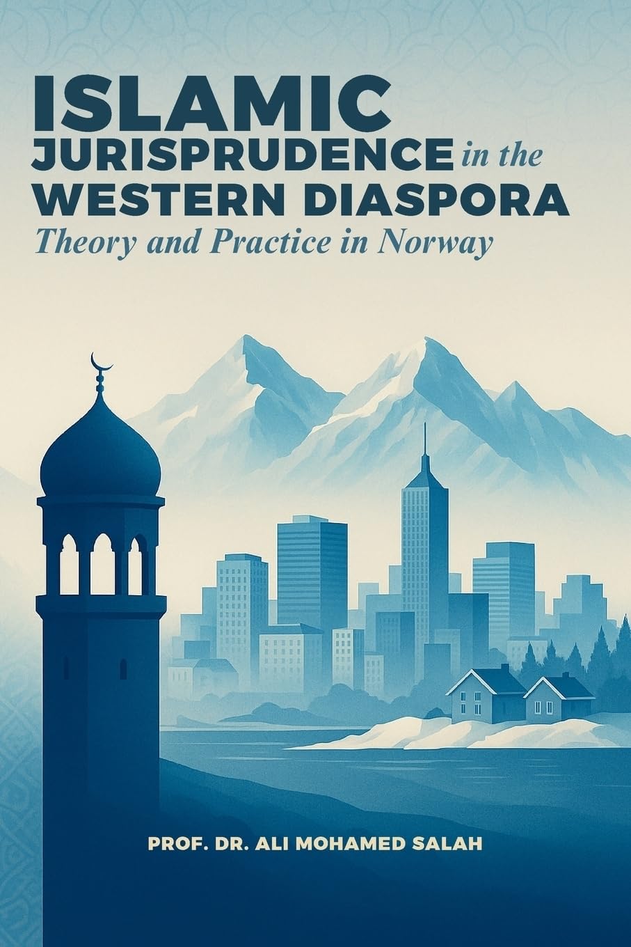 Islamic Jurisprudence in the Western Diaspora: Theory and Practice in Norway