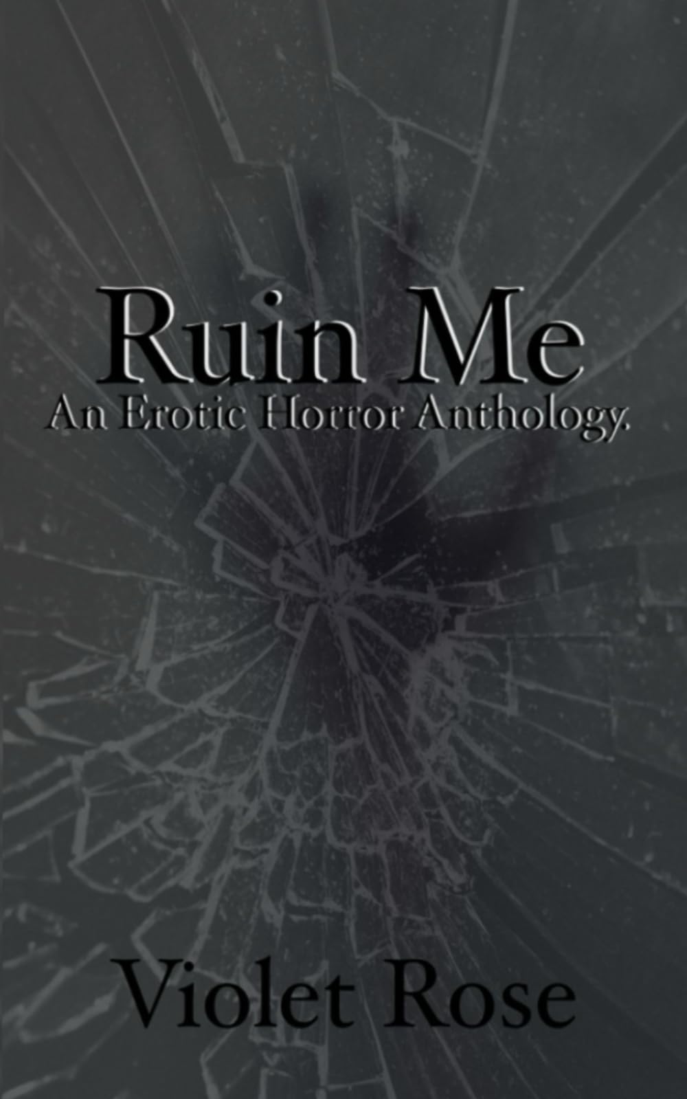 Ruin me: An Erotic Horror Anthology.