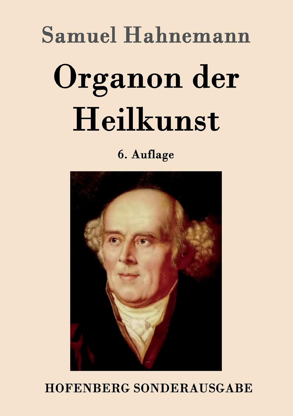 Organon der Heilkunst: 6. Auflage (German Edition)