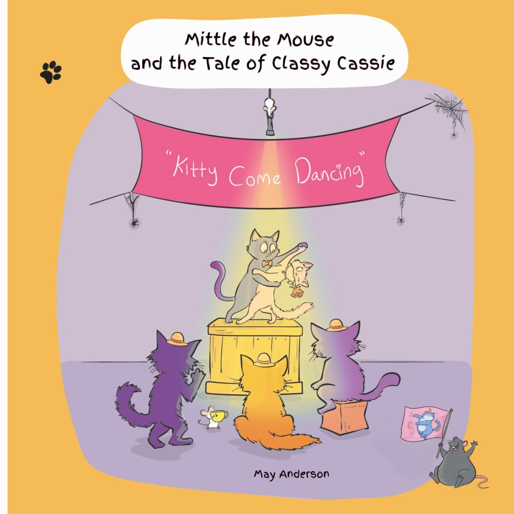 Mittle the Mouse and the Tale of Classy Cassie: An Exciting Animal Picture and Poetry Book Adventure Featuring Gangster Cats, a Brave Mouse and a Show Cat with a Surprising Talent!