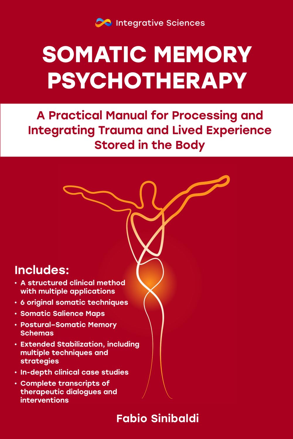 Somatic Memory Psychotherapy: A Practical Manual for Processing and Integrating Trauma and Lived Experience Stored in the Body