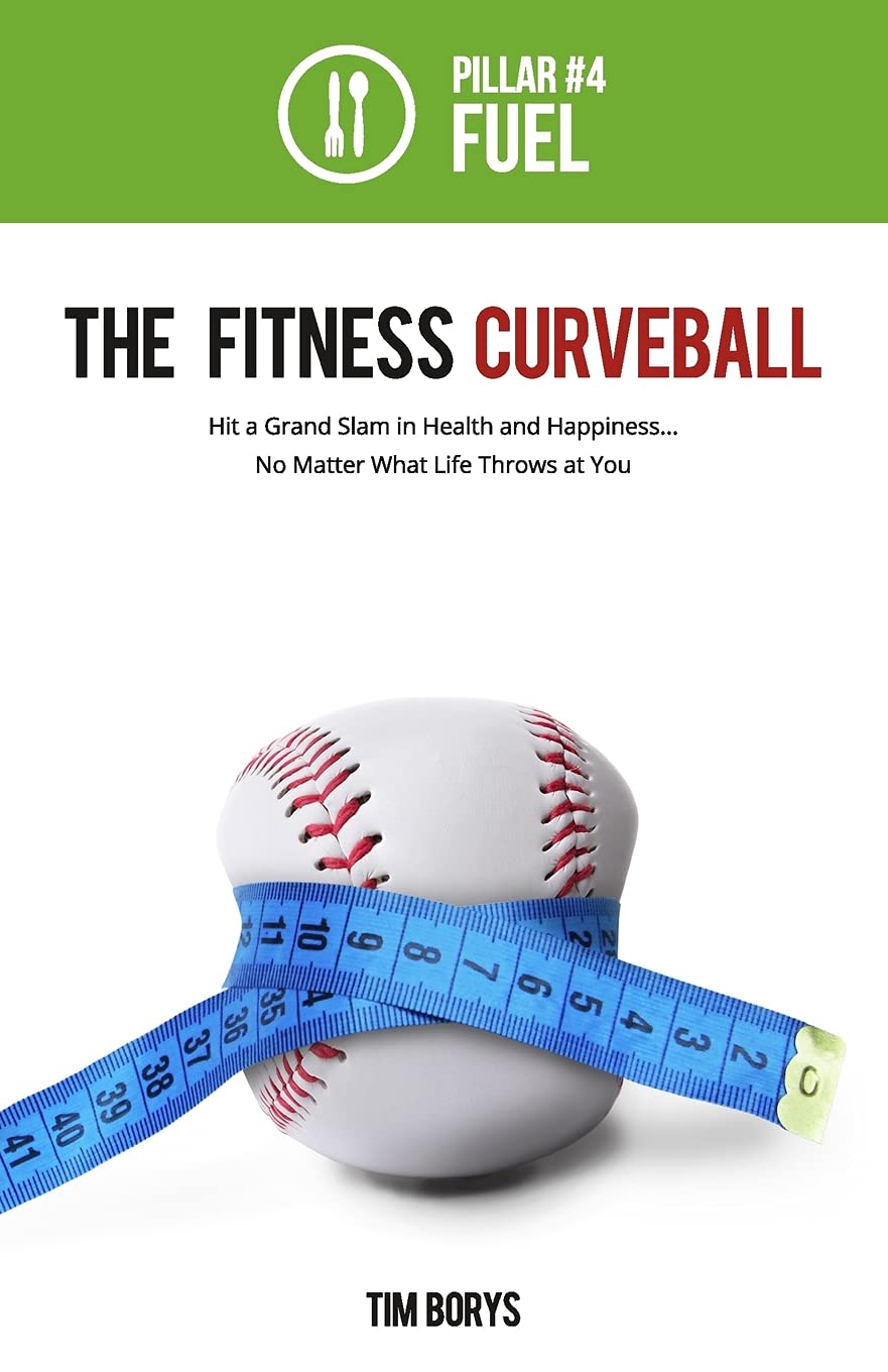 Tim BorysThe Fitness Curveball: Pillar #4 (Fuel)