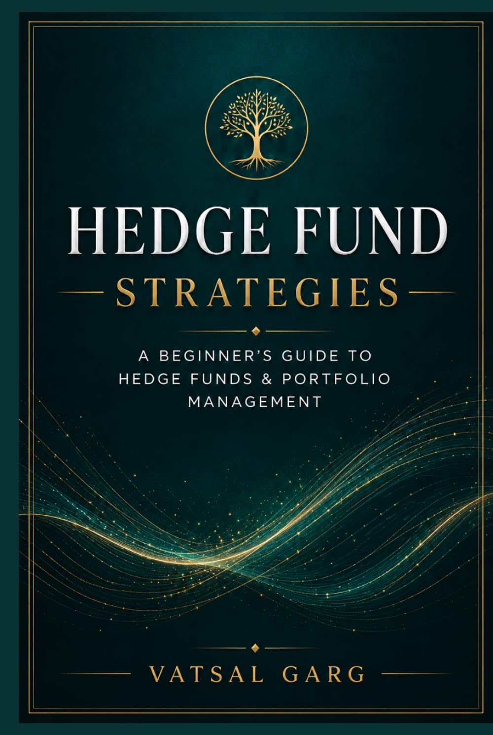 Hedge Fund Strategies: A beginner's guide to Hedge Funds & Portfolio Management