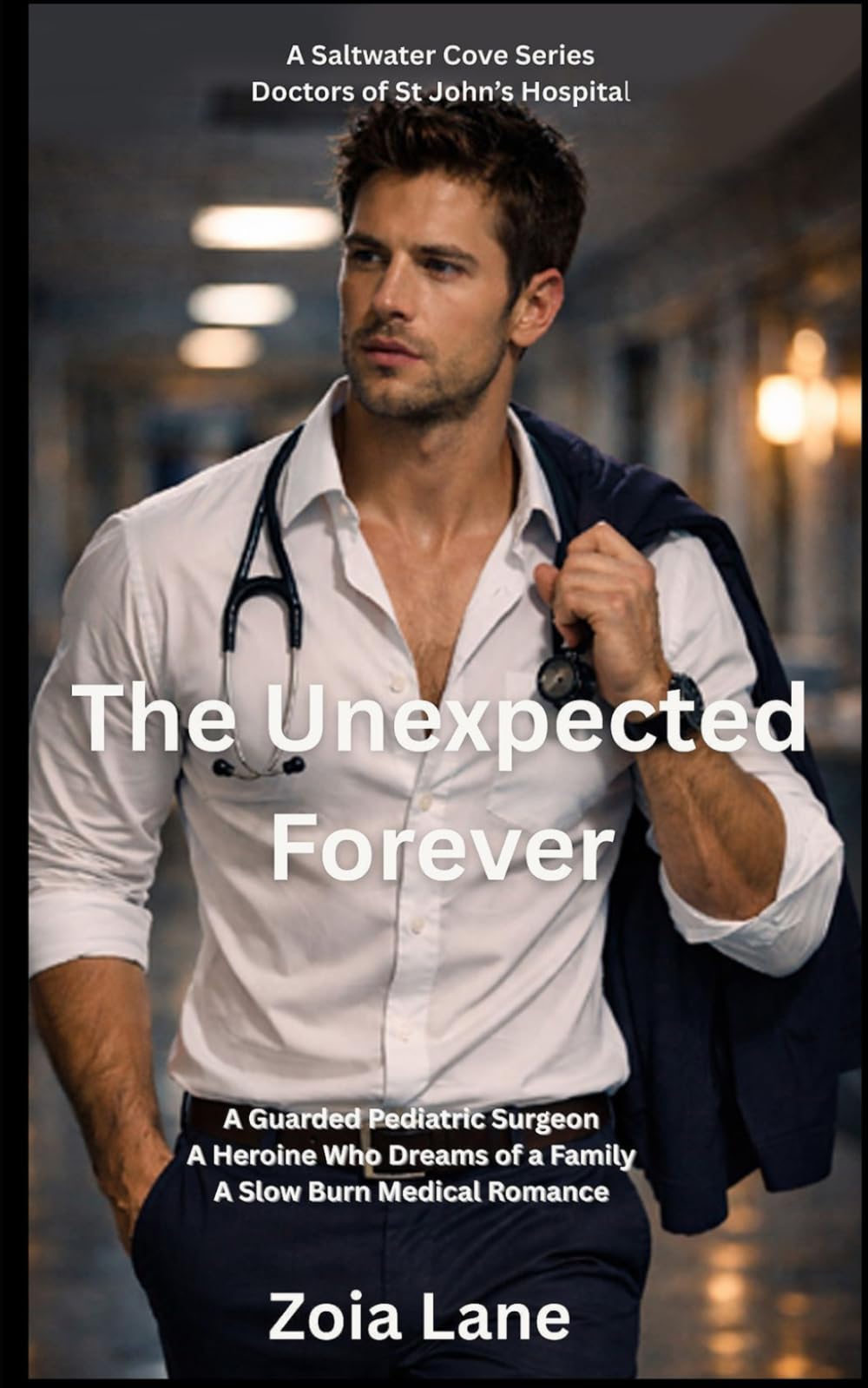 The Unexpected Forever: A Guarded Pediatric Surgeon. A Heroine Who Dreams of a Family. A Slow Burn Medical Romance.